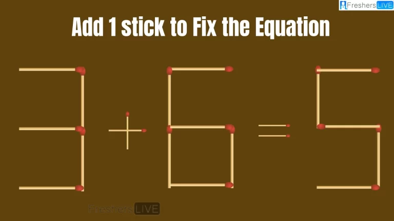 Solve the Puzzle to Transform 3+6=5 by Adding 1 Matchstick to Correct the Equation