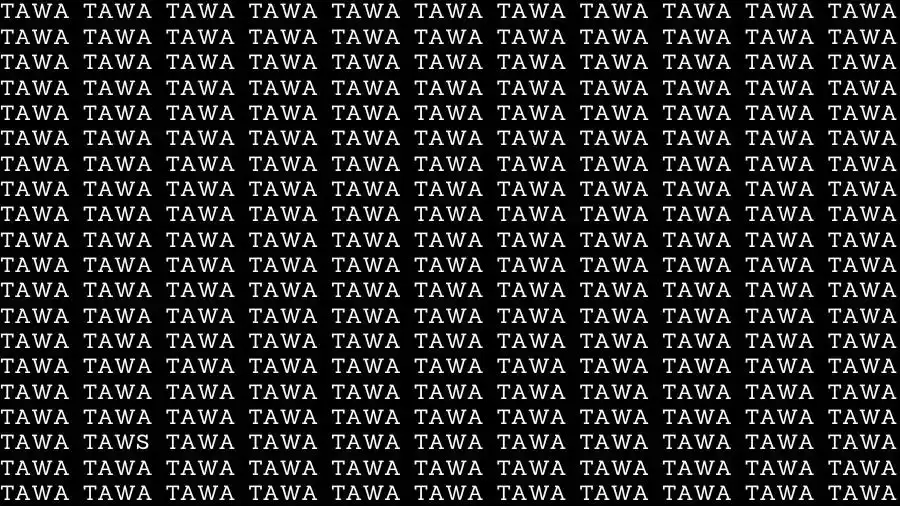 Observation Skills Test: If you have Sharp Eyes find the Word Taws among Tawa in 15 Secs