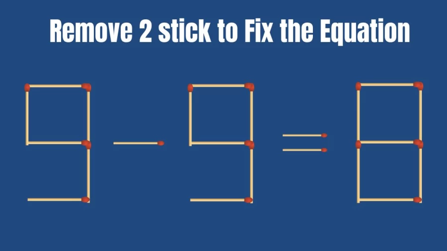 Brain Teaser Matchstick Puzzle: Remove 2 Matchsticks to make the Equation Right