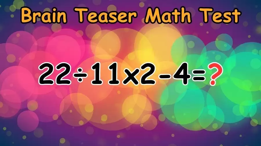 Brain Teaser Math Test: Can You Solve 22÷11x2-4