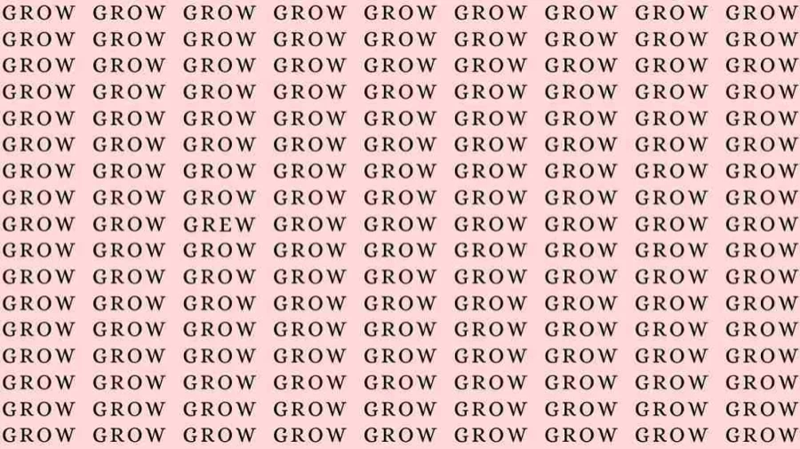 Optical Illusion Challenge: If you have Eagle Eyes find the word Grew among Grow in 10 Secs