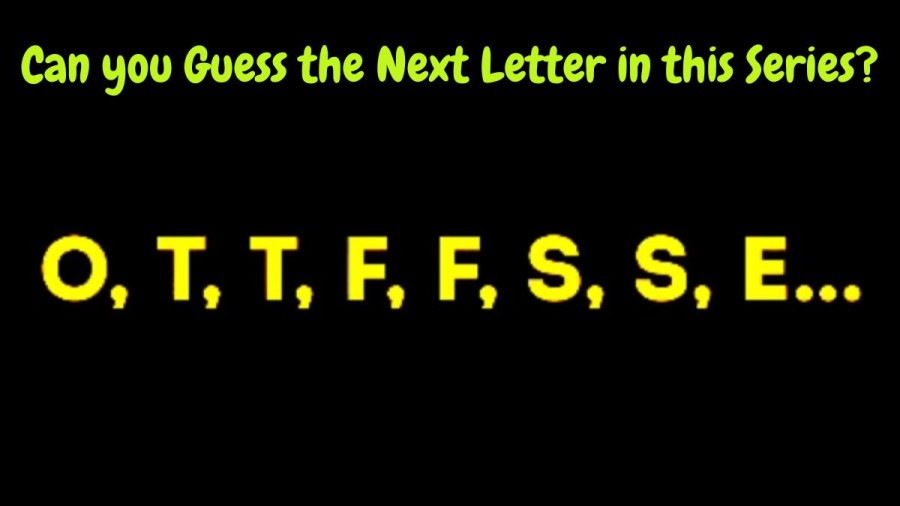 Brain Teaser: Can you Guess the Next Letter in this Series? Alphabet Puzzle