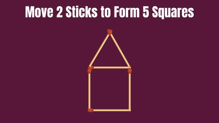 Brain Teaser: Can you Move 2 Sticks to Form 5 Squares?
