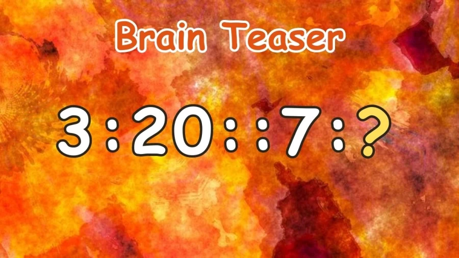 Brain Teaser: Find the Next Term 3:20::7:?