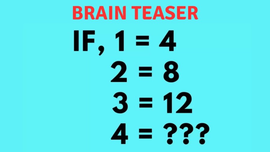 Brain Teaser: If 1=4, 2=8, 3=12, 4=? IQ Test