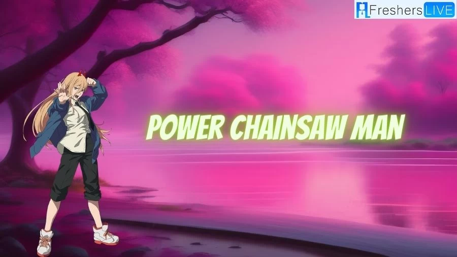 Is Power Dead in Chainsaw Man? Will Power Come Back Chainsaw Man?