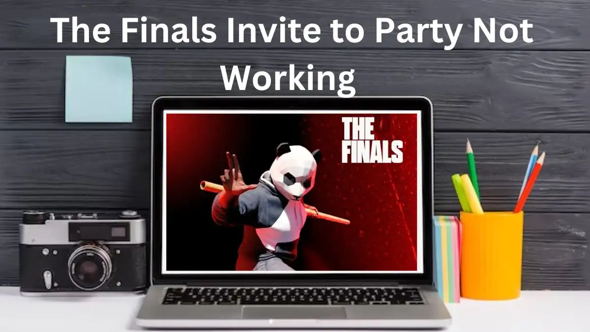 The Finals Invite to Party Not Working, How to Fix The Finals Invite to Party Not Working?