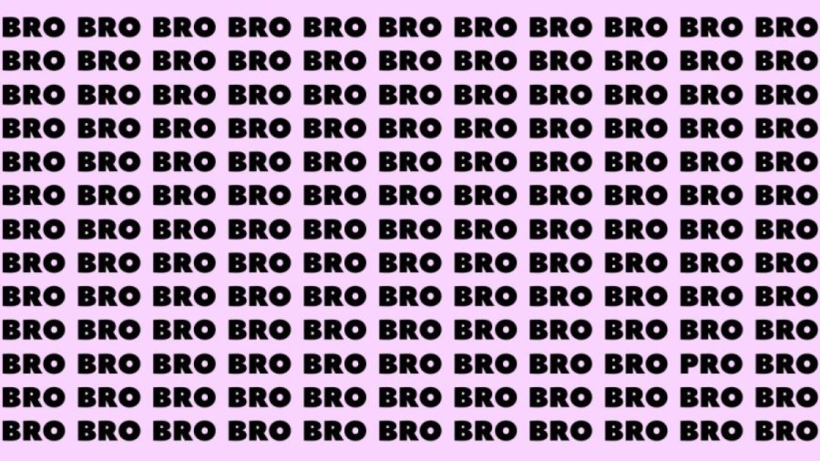 Optical Illusion: If you have Hawk Eyes find the Word Pro among Bro in 20 Secs