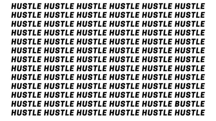 Optical Illusion Brain Test: If you have Hawk Eyes find the Word Bustle among Hustle in 20 Secs