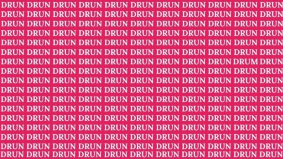 Brain Test: If you have Eagle Eyes find the word DRUM among DRUN in 20 secs