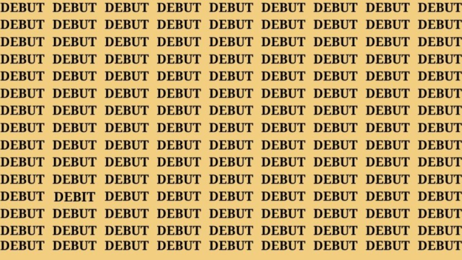 Brain Teaser: If you have Sharp Eyes Find the word Debit among Debut in 20 Secs