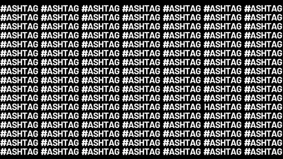 Brain Teaser: If You Have Eagle Eyes Find The Word Hashtag In 18 Secs