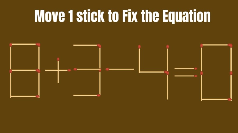 Brain Teaser: Can you Move only 1 Matchstick to fix the equation 8+3-4=0 within 10 secs? Matchstick Puzzle