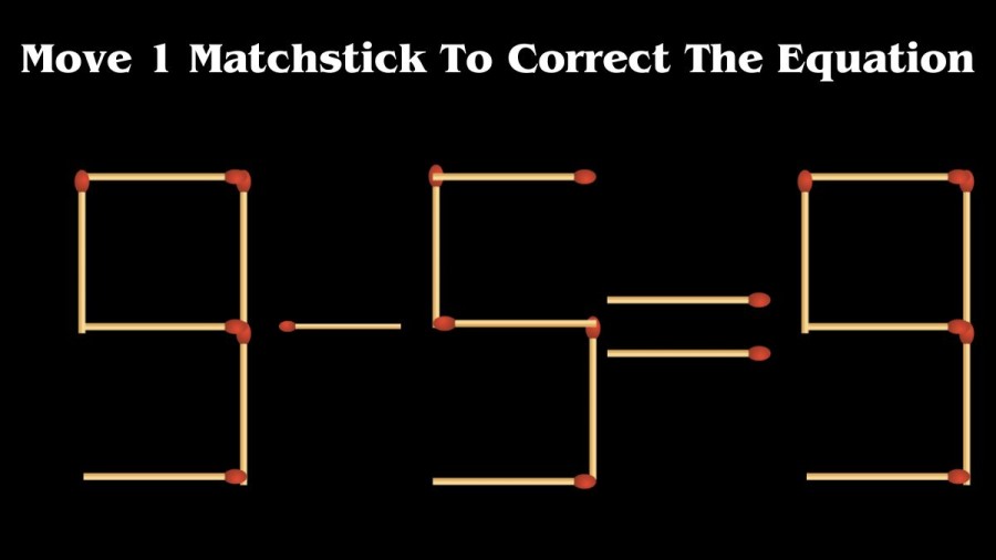 Brain Teaser: Move 1 Matchstick To Correct The Equation