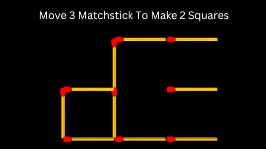 Brain Teaser: Move 3 Matchstick To Make 2 Squares In This Matchstick Puzzle Within 30 Secs