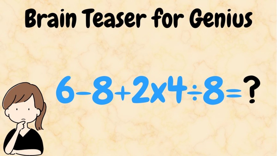 Brain Teaser for Genius: Equate 6-8+2x4÷8