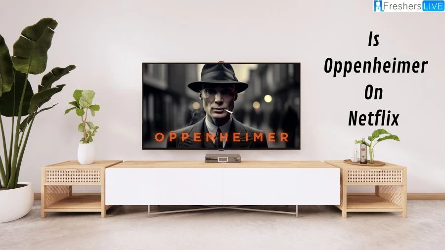 Is Oppenheimer on Netflix? Where to Stream Oppenheimer? Will Oppenheimer be on Netflix?