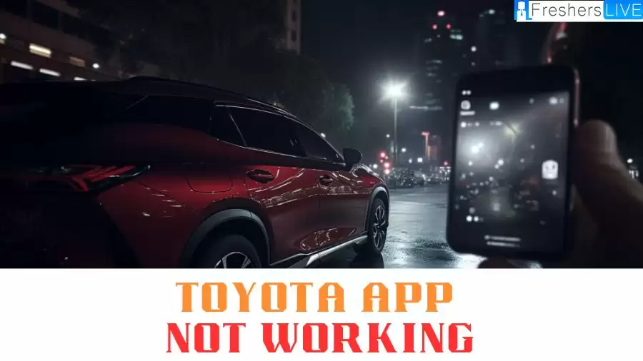 Toyota App Not Working, How to Fix Toyota App Not Working?