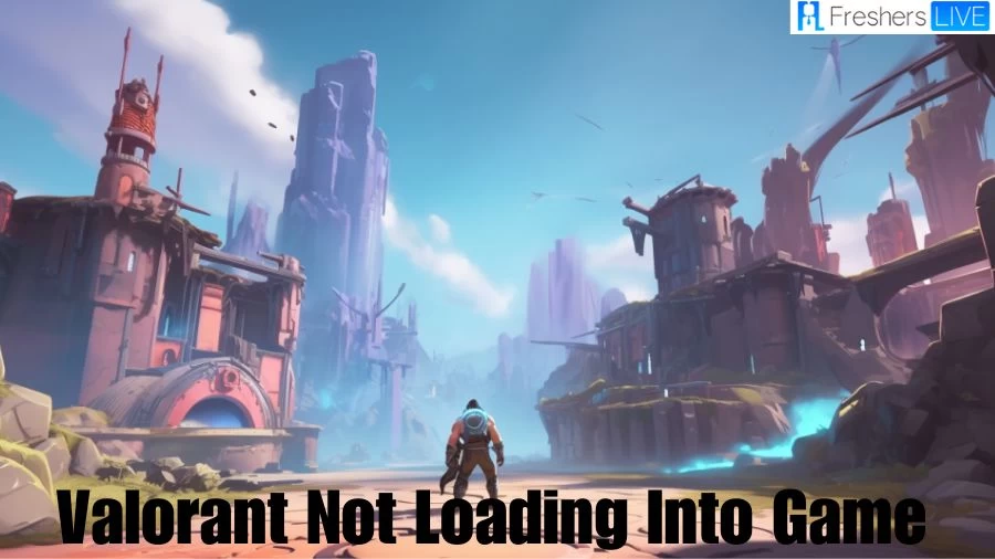 Why Valorant Not Loading Into Game? How to Fix Valorant Not Loading Into Game?