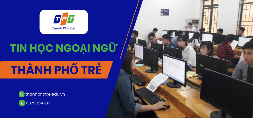 Lý Do Nên Chọn Trung Tâm Ngoại Ngữ - Tin Học Thành Phố Trẻ